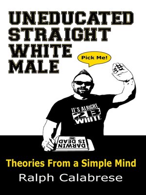 cover image of Uneducated Straight White Male